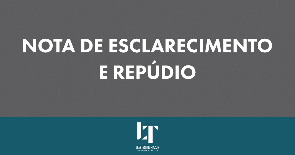 nota esclarecimento e repúdio dr. laertes thomaz jr.